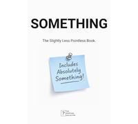 SOMETHING: The Slightly Less Pointless Book.