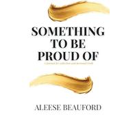 Something to be Proud of: A Journal for Reflection and Personal Truth