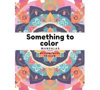 Something to Color: Mandalas - Fun & Relaxing Coloring Book
