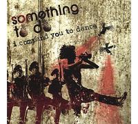 Something To Do - I Command You To Dance