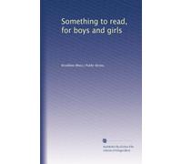 Something to read, for boys and girls