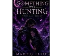 SOMETHING WAS HUNTING: The Love the Shadows Feared (Twin Clan - Book 2)