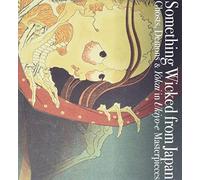 Something Wicked from Japan: Ghosts, Demons & Yokai in Ukiyo-e Masterpieces