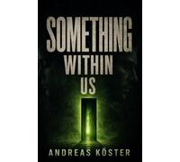 Something Within us: A Thought-Provoking Psychological Mystery with Suspense, Twists, and Questions About What Makes Us Human