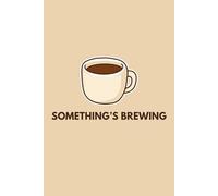Something's Brewing: A Lined Notebook for Ideas, Notes & Creative Thinking
