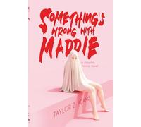 Something's Wrong With Maddie: A Sapphic Horror Novel
