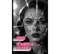 Sometida al Mal - Deseo Prohibido: Romance dark en el Berlín Oriental de la Stasi: pasión y secretos en un triángulo oscuro