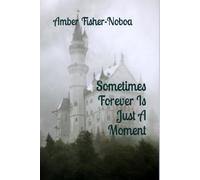 Sometimes Forever Is Just A Moment