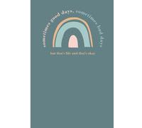 sometimes good days, sometimes bad days but that's life and that's okay: a notebook perfect for expressing your feelings