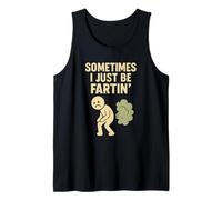 Sometimes I Just Be Fartin' Funny Fart Humor Design Canotta