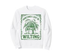 Sometimes I Just Be Wilting Divertente Drammatica Pianta di Giglio della Pace Felpa