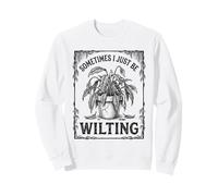 Sometimes I Just Be Wilting Divertente Drammatica Pianta di Giglio della Pace Felpa