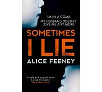 Sometimes I Lie: A psychological thriller with a killer twist you'll never forget [Lingua inglese]