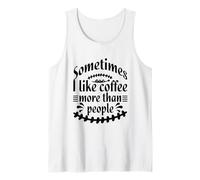 Sometimes I like Coffee more than People Funny Sarcasm Humor Canotta