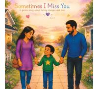 Sometimes I Miss You: A Gentle Story About Family Changes and Love
