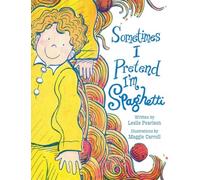 Sometimes I Pretend I'm Spaghetti: A Calming Bedtime Mindfulness Book for Kids with Anxiety, ADHD, and Big Feelings