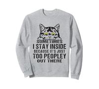 Sometimes I Stay Inside Because It's Too Peopley Cat Lovers Felpa