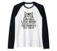 Sometimes I Stay Inside Because It's Too Peopley Cat Lovers Maglia con Maniche Raglan