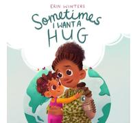 Sometimes I Want A Hug: A therapeutic deployment book for military families (female service member version)