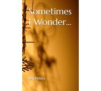 Sometimes I Wonder...