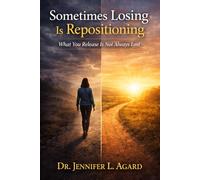 SOMETIMES LOSING IS REPOSITIONING: What You Release Is Not Always Lost