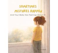 Sometimes Mistakes Happen: And Your Body Has Feelings About It