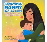 Sometimes Mommy Has to Leave: A Comforting Story for Kids with Separation Anxiety
