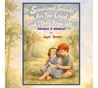 Sometimes Sounds Are Too Loud and I Don’t Know Why: Adventures N Autismland
