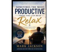 Sometimes the Most Productive Thing You Can Do Is Relax