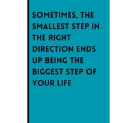 Sometimes, the smallest step in the right direction ends up being the biggest step of your life: 120-Page Journal | 6x9 Size, Premium Paper, Hardbound Cover