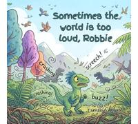 Sometimes the world is too loud, Robbie