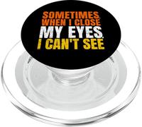 Sometimes When I Close My Eyes I Can’t See Funny PopSockets PopGrip per MagSafe