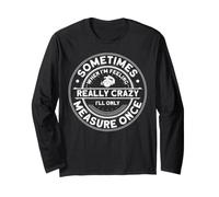 Sometimes When I'm Feeling Really Crazy I Only Measure Once Maglia a Manica