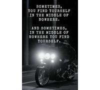 Sometimes You Find Yourself in the Middle of Nowhere, 5x8" Motorcycle Lined Journal