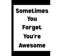 Sometimes You Forget You're Awesome:Office Notebook for Sarcastic Coworkers, Bosses, and Employees | 6x9 Blank Lined Journal
