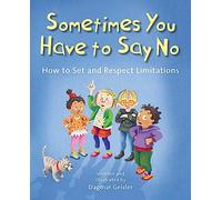 Sometimes You Have to Say No: How to Set and Respect Limitations