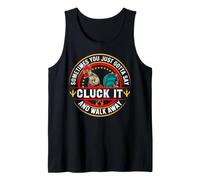Sometimes You Just Gotta Say Cluck It And Walk Away Canotta