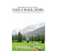 Sometimes You Just Gotta Take a Walk...More:: more INSIGHTS, more OBSERVATIONS & more PET PEEVES