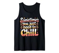 Sometimes You Just Need To Chill Relax Reminder Stress |- Canotta
