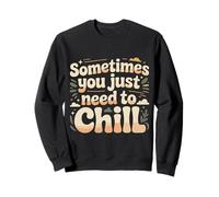 Sometimes You Just Need To Chill Relax Reminder Stress |- Felpa