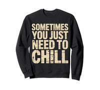 Sometimes You Just Need To Chill Relax Reminder Stress ||- Felpa
