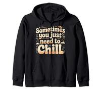 Sometimes You Just Need To Chill Relax Reminder Stress |- Felpa con Cappuccio