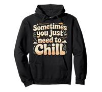 Sometimes You Just Need To Chill Relax Reminder Stress |- Felpa con Cappuccio