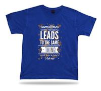 Sometines Uno Cosa Leads To The Same Design T-Shirt Birhday Abbigliamento Regalo