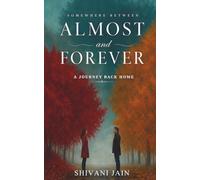 Somewhere Between Almost and Forever: A Journey Back Home