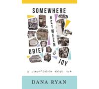 Somewhere Between Grief And Joy: A conversation about love