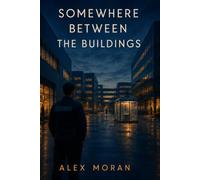 Somewhere Between the Buildings