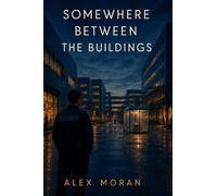 Somewhere Between the Buildings