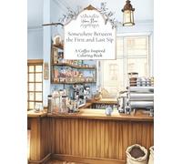 Somewhere Between the First and Last Sip: A Coffee-Inspired Coloring Book