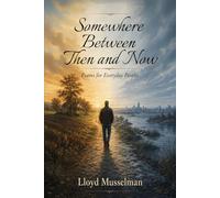 Somewhere Between Then and Now: Poems for Everyday People